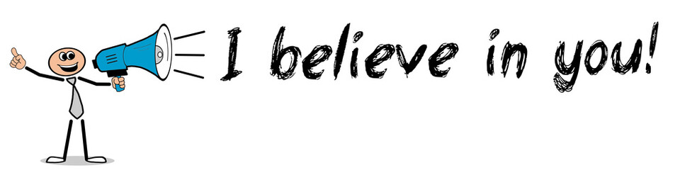 I believe in you! 