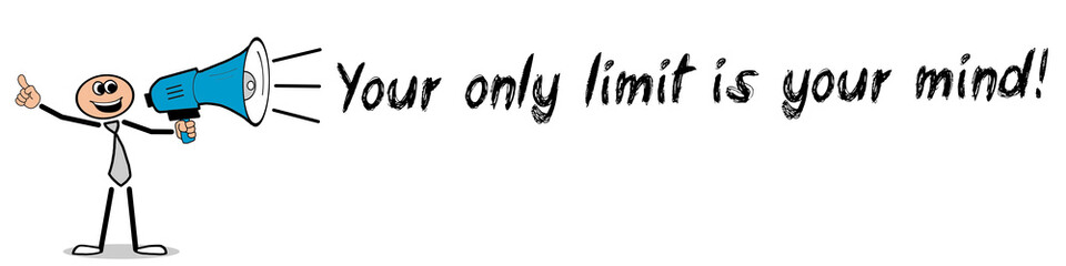 Fototapeta na wymiar Your only limit is your mind! 
