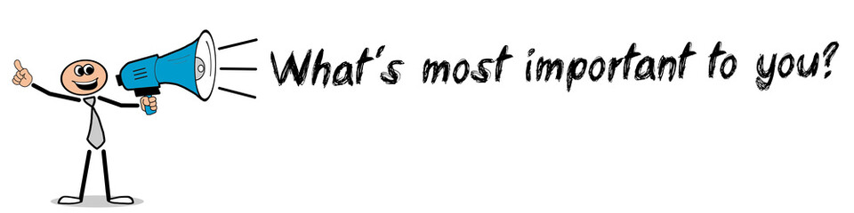 What´s most important to you?