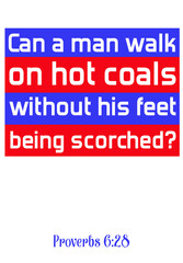  Can a man walk on hot coals without his feet being scorched. Bible verse quote
