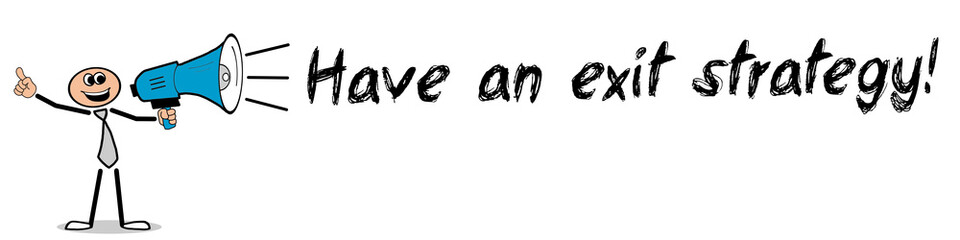 Fototapeta premium Have an exit strategy! 