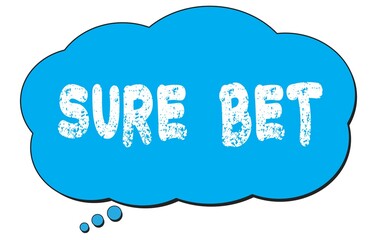 Fototapeta premium SURE BET text written on a blue thought bubble.