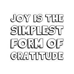  Joy is the simplest form of gratitude. Vector Quote

