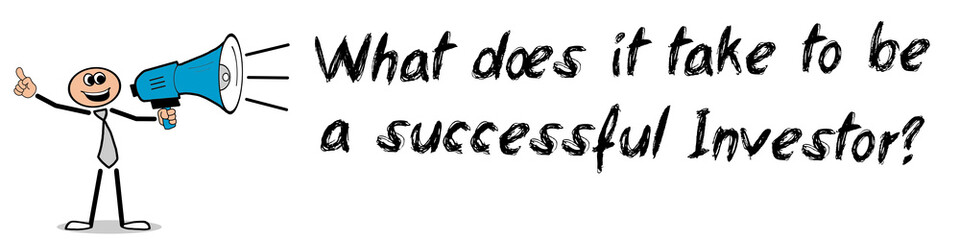 What does it take to be a successful Investor?