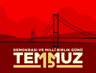 Holiday of Turkey. 15 Temmuz. Demokrasi ve Milli Birlik Gunu. (Translation: 15 July. The Democracy and National Unity Day of Turkey. Logo Design and Vector Illustration for Banner.