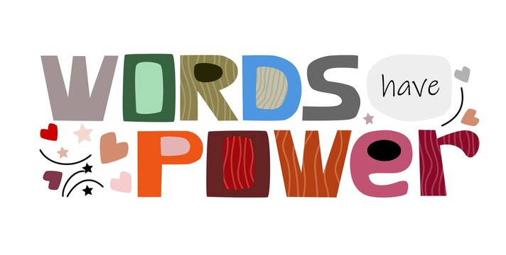 Words have power text illustration. Graphic art.  Colourful letters. Motivational inspiring, builds confidence for personal growth, banner self help clipart design