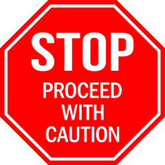 Stop proceed with caution sign. Red octagonal background. Safety signs and symbols.