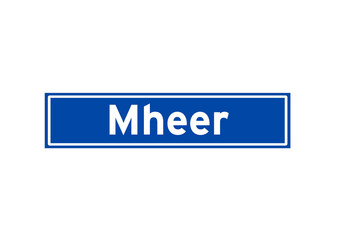 Mheer isolated Dutch place name sign. City sign from the Netherlands.