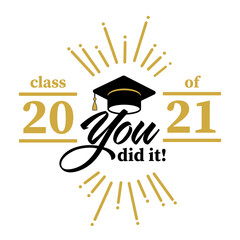 Congrats graduation class of 2021, congratulation graduates, you did it, congrats you did it 2021, graduation college, graduate	
