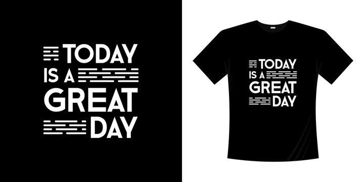 Today Is Great Day Motivational Lettering Typography T Shirt Design Lettering Hand Written Style