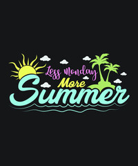 Less Monday More Summer Svg Vector Illustration Printable T Shirt Design For Summer Lover