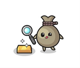 money sack character is checking the authenticity of the gold bullion