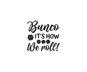  Bunco Svg, Dice Svg, Bunco it's how we roll, Bunco t-shirt design