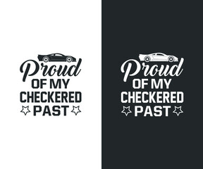 Car Racing Svg, car racing t shirt design, Proud of my checkered past, Checkered Flag