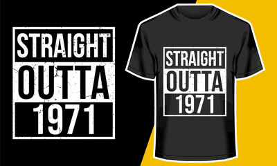 Straight Outta 1971 , Born in 1971, Birthday T-shirt Design, Typography Design, 