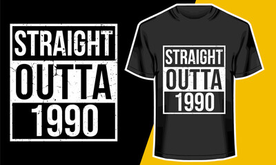 Straight Outta 1990, Born in 1990, Birthday T-shirt Design, Typography Design, 