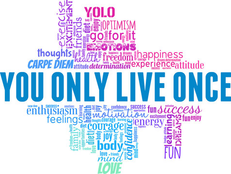 1,312 You Only Live Once Images, Stock Photos, 3D objects, & Vectors