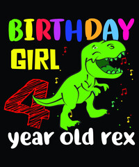 birthday girl 4-year-old rex t-shirt design. birthday t-shirt design. rex t-shirt design