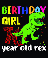 birthday girl 10-year-old rex t-shirt design. birthday t-shirt design. rex t-shirt design