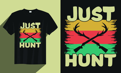 just hunting t-shirt, vintage hunting t-shirt, typography hunting t-shirt, hunting t-shirt vector