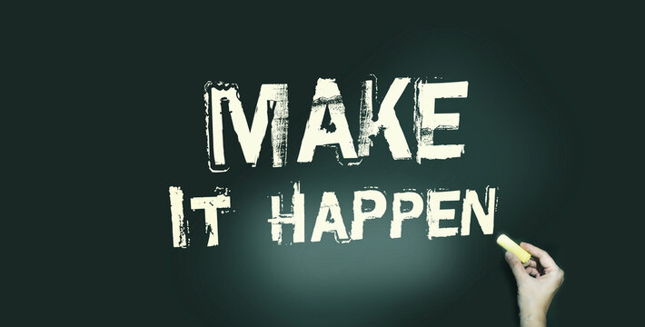 Make It Happen written in chalk on a used blackboard. Used in business, life and sports coaching this well known phrase or saying has become a rallying cry for getting things done