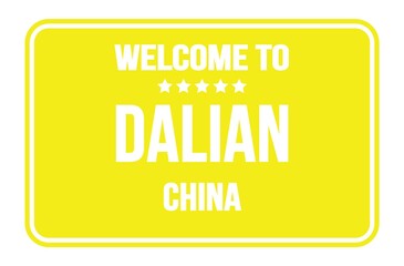 WELCOME TO DALIAN - CHINA, words written on yellow street sign stamp