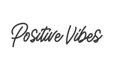 Positive Vibes quote. Calligraphy lettering. Vector motivation phrase. Hand drawn style typo.