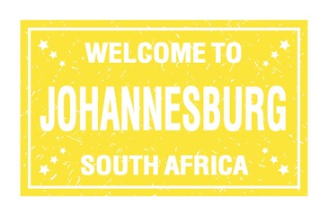 WELCOME TO JOHANNESBURG - SOUTH AFRICA, words written on yellow rectangle stamp