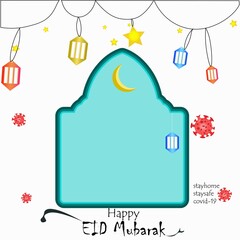 illustration of lantern written with Happy Eid Mubarak and stay home,  safe from covid-19, copy space of mosques to insert any picture. Muslim celebration Festival of the Sacrifice.