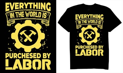 Everything In The World Is Purchased By Labor T-shirt design. Happy Labor Day T-shirt.