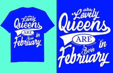 Fototapeta na wymiar Lovely queens are born in February - t shirt design vector