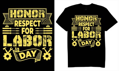 HONOR RESPECT FOR LABOR DAY. TYPOGRAPHY T-SHIRT DESIGN VECTOR.