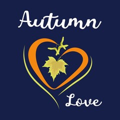 Autumn love cute card with maple leaf and heart. Hand drawn design for greeting card, poster, invitation, print etc. Inspirational fall quote. Flat style vector illustration