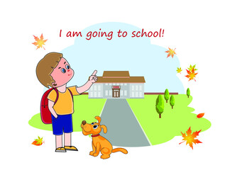 The boy going to school and the puppy sees him off. Vector illustration on a school theme with the inscription I am going to school! 