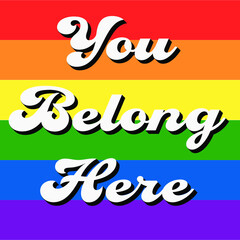 You Belong Here, Rainbow, Pride Vector