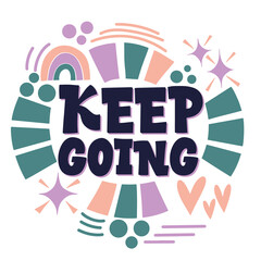 Cool lettering on a light background. Keep going. Good Vibes and positive thoughts letterings. Text for postcard, invitation, T-shirt print design, banner, motivation poster.