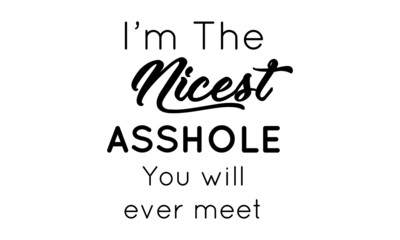 Funny Phrase, Slogan on white background use as T Shirt Design, Mug Print typography design