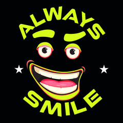 Always smile Slogan t shirt Design
