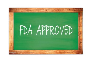 FDA  APPROVED text written on green school board.