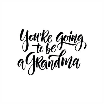 You're going to be grandma. Lettering for babies clothes and nursery decorations (bags, posters, invitations, cards, pillows, overlay for photo album).