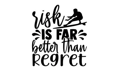 Risk is far better than regret- Scuba Diving t shirts design, Hand drawn lettering phrase, Calligraphy t shirt design, Isolated on white background, svg Files for Cutting Cricut and Silhouette, EPS 10