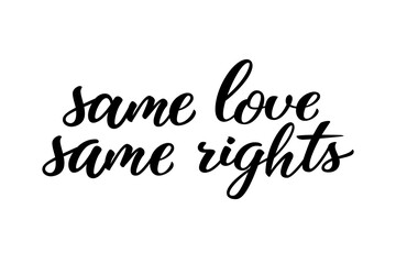 Same love same rights hand drawn lettering quote. Homosexuality slogan isolated on white. LGBT rights concept. Modern ink illustration for poster, placard, invitation card, t-shirt print design.