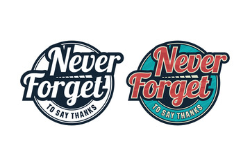 Lettering quote motivational Never forget to say thanks logo