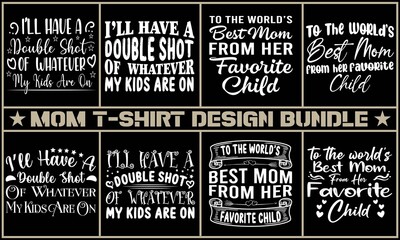Mothers day and mom t-shirt design bundle. Typography T-shirt design.