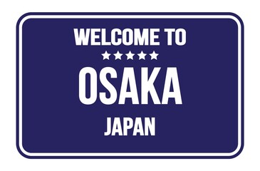 WELCOME TO OSAKA - JAPAN, words written on blue street sign stamp