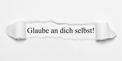 Glaube an dich selbst!