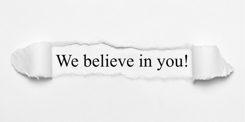 We believe in you! 