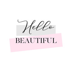 Hello beautiful. Calligraphy quote, banner or poster graphic design handwritten lettering vector element on white background