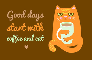 cute ginger cat is holding a large cup of coffee in its paws. inscription - Good days start with coffee and cat. poster, card