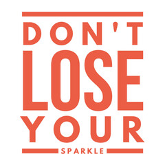 Don't lose your sparkle, red and white background, hand lettering inspirational motivation quote,